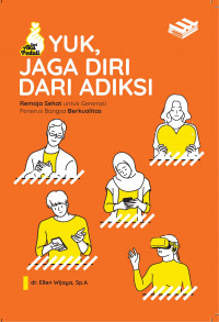 Yuk, Jaga Diri Dari Adiksi