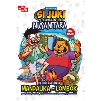 Si Juki Seri Jalan-Jalan Nusantara : Petualangan Mandalika - Lombok