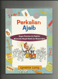 Perkalian Ajaib : Dengan Permainan dan Kegiatan, Matematika Menjadi Mudah dan Menyenangkan.