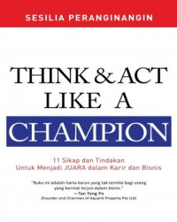 Think & Act Like A Champion : 11 sikap dan Tindakan Untuk Menjadi Juara dalam Karir dan Bisnis