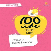 100 IDE UNTUK GURU : PELAJARAN SAINS MENARIK