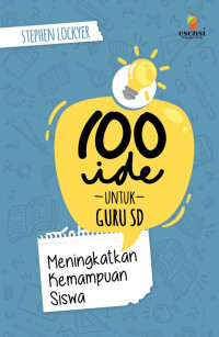 100 Ide Untuk Guru SD : Meningkatkan Kemampuan Siswa