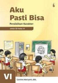 Image of Aku Pasti Bisa : Pendidikan Karakter Untuk SD Kelas VI