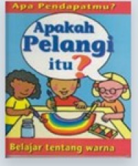 Apa Pendapatmu? : Apakah Pelangi itu?