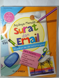 ASYIKNYA MENULIS : SURAT DAN EMAIL = WUJUDKAN IDE-IDE CEMERLANGMU!