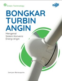 Bongkar Turbin Angin : Mengenal Sistem Konversi Energi Angin