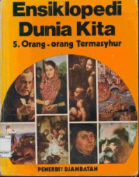 Image of Ensiklopedi Dunia Kita : 5. Orang - orang Termasyhur