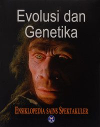 Ensiklopedia Sains Spektakuler Evolusi dan Genetika