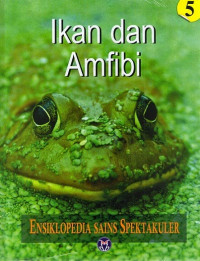 Ensiklopedia Sains Spektakuler Ikan dan Amfibi