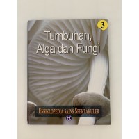 Ensiklopedia Sains Spektakuler Tumbuhan, Alga  dan Fungi