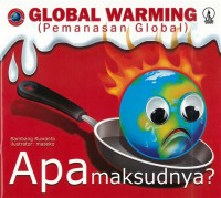 GLOBAL WARMING ( PEMANASAN GLOBAL ) APA MAKSUDNYA ?