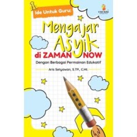 Image of Ide Untuk Guru : Mengajar Asyik Di Zaman Now