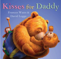 Kisses For Daddy : Kecupan untuk Ayah