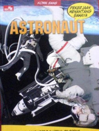 KOMIK SAINS : PEKERJAAN MENANTANG BAHAYA = ASTRONAUT