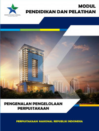 Modul Pendidikan dan Pelatihan : Pengenalan Pengelolaan Perpustakaan