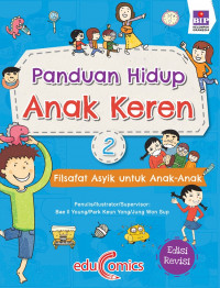 Panduan Hidup Anak Keren 2 : Filsafat Asyik untuk Anak-anak ( Edisi Revisi )