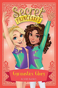 Secret Princesses : Gymnastics Glory = Pesenam Gemilang