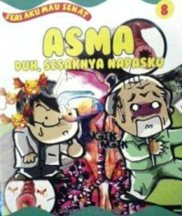 Seri Aku Mau Sehat : Asma : Duh, Sesaknya Napasku