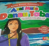 Seri Cerita Rakyat Asal Mula Danau Toba