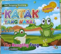 Seri Dongeng Binatang : Katak Yang Nakal = The Naugthy Frog