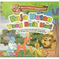 Seri Fabel Inspiratif : Raja Hutan Yang Baik Hati