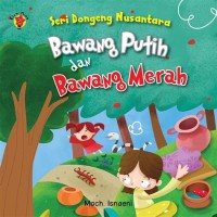 SERI DONGENG NUSANTARA : BAWANG MERAH BAWANG PUTIH