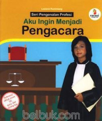 Seri Pengenalan Profesi : Aku Ingin Menjadi Pengacara