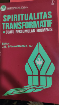 spiritualitas Transformasi : Suatu Pergumulan Ekumenis