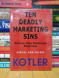 Ten Deadly Marketing Sins : Sepuluh Dosa Pemasaran Mematikan : Sinyal dan Solusi
