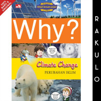 Why? : Climate Change = Perubahan Iklim