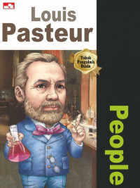 Why? People Louis Pasteur