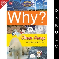 Why? Perubahan Iklim = Climate Change