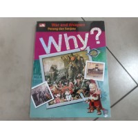 Why? ; War and Weapon = Perang dan Senjata