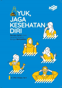 Yuk, Jaga Kesehatan Diri : Remaja Sehat Untuk Generasi Penerus Bangsa Berkualitas