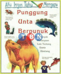 Aku Ingin Tahu Mengapa Punggung Untuk Berpunuk. Dan Banyak Pertanyaan Lain Tentang Dunia Binatang